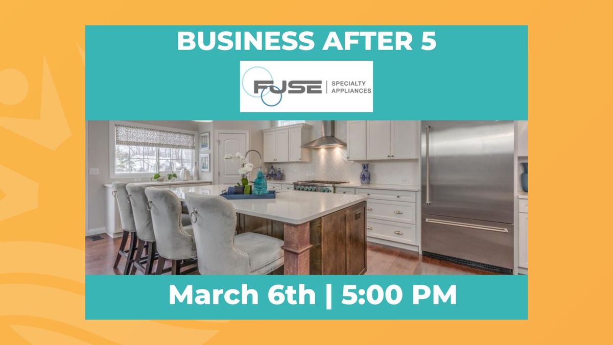 Business After 5 - Sponsored by Fuse Specialty Appliances