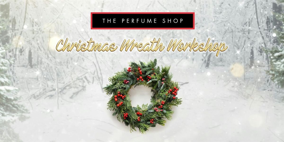 The Perfume Shop's Christmas Wreath Workshop - Oxford Westgate