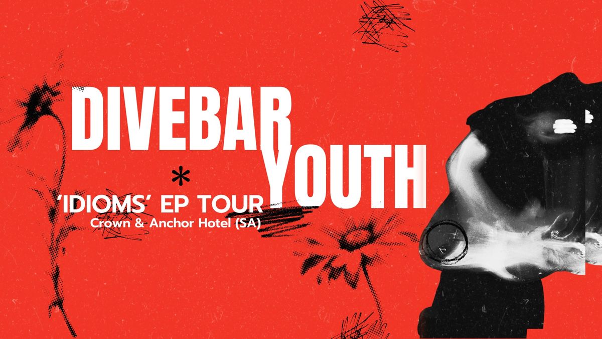 DIVEBAR YOUTH & Special Guests - Crown & Anchor Hotel (SA) - 'Idioms' EP Tour