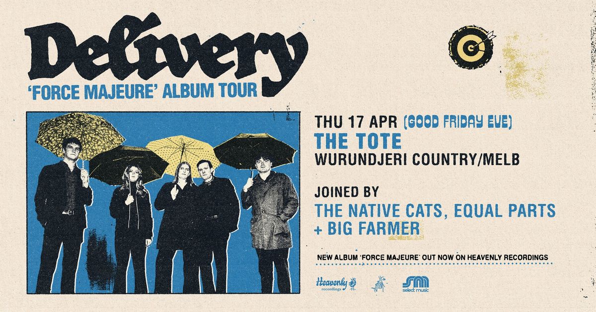 Delivery 'Force Majeure' Album Launch w\/ The Native Cats, Equal Parts + Big Farmer - Naarm\/Melbourne