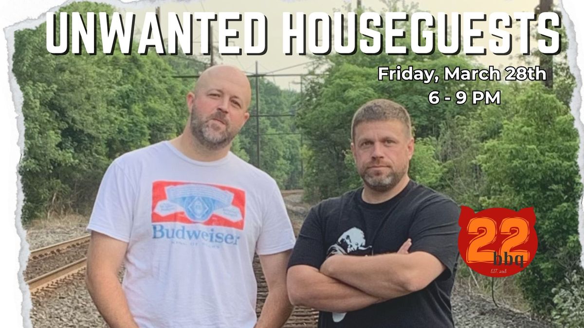 Live Music with Unwanted Houseguests & Food by 22BBQ