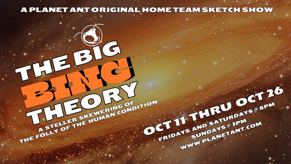 THEATER | The Big Bing Theory: A Planet Ant Home Team Original Sketch Show