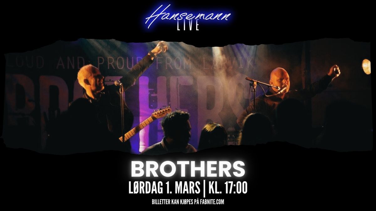 BROTHERS | LIVE P\u00c5 HANSEMANN