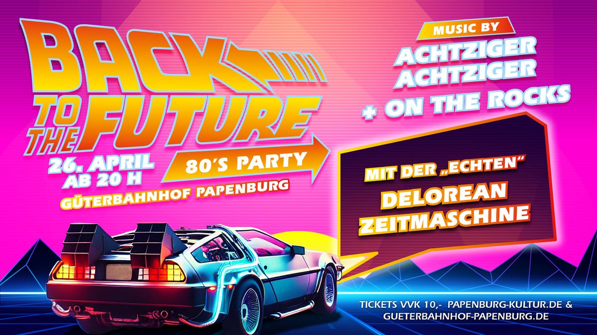 BACK TO THE FUTURE - 80\u00b4s Party | ACHTZIGER ACHTZIGER + ON THE ROCKS