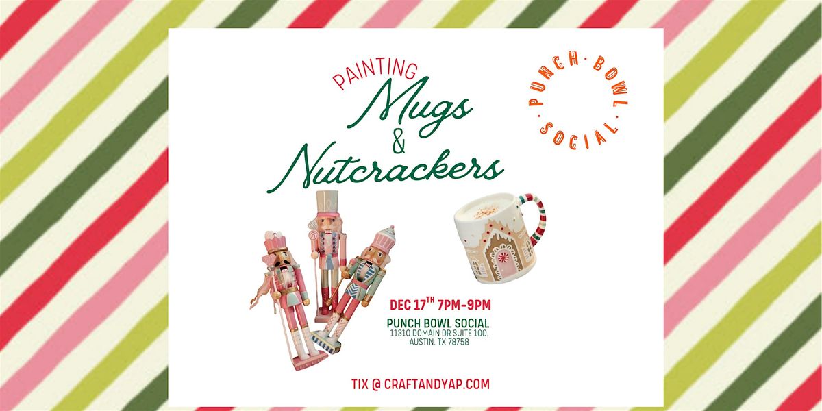 Painting Mugs & Nutcrackers