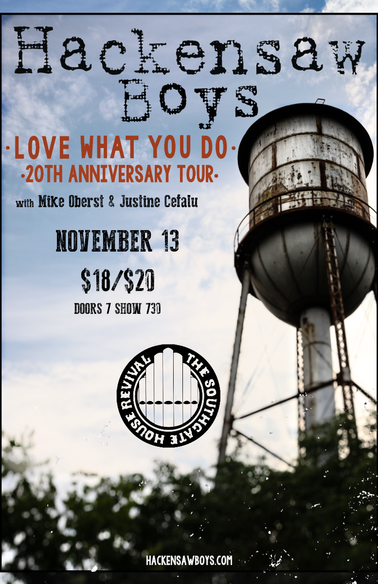 Hackensaw Boys "Love What You Do" 20th Anniversary Tour with Mike Oberst...