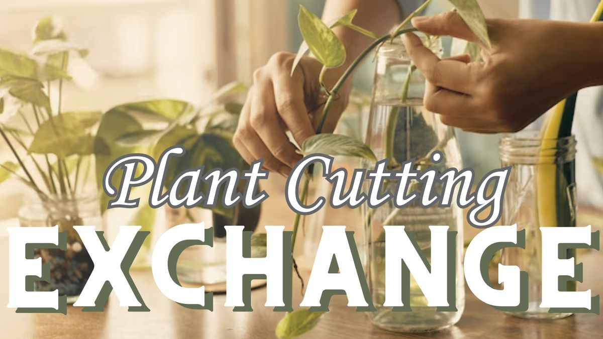 Plant Cutting Exchange | The Annex