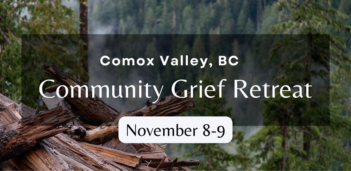 Comox Valley Grief Retreat