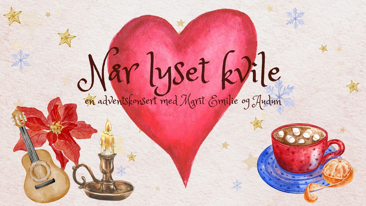 N\u00e5r lyset kvile \u2013 en adventskonsert med Marit Emilie og Audun