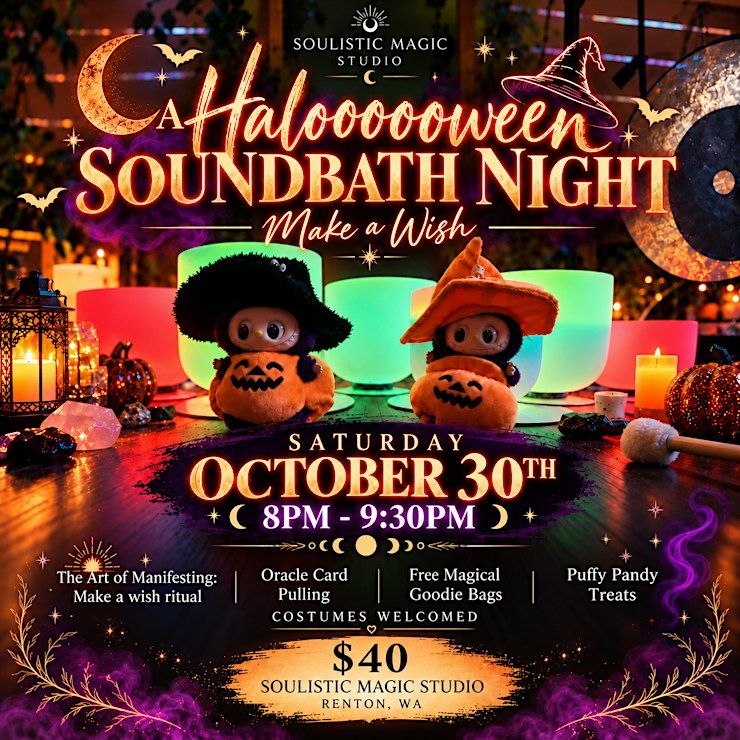 A HALOOOOWEEN SOUNDBATH NITE: MAKE A WISH, Soulistic Magic Studio ...