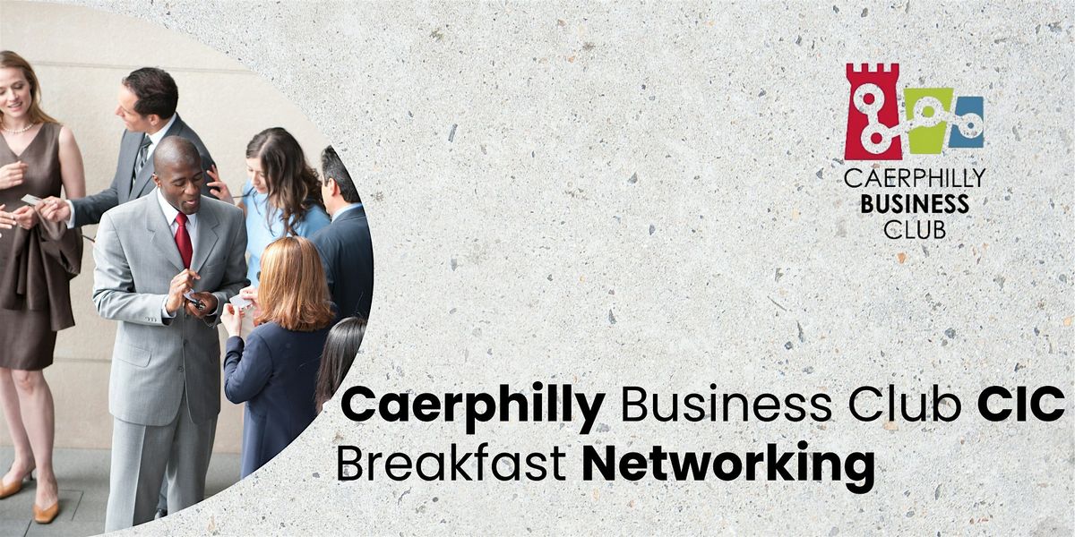 Caerphilly Business Club CIC Breakfast Networking (Calon AI Solutions)