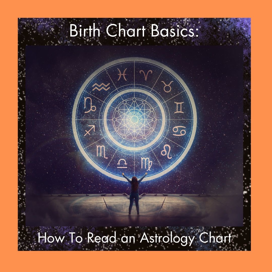 Birth Chart Basics: How To Read an Astrology Chart