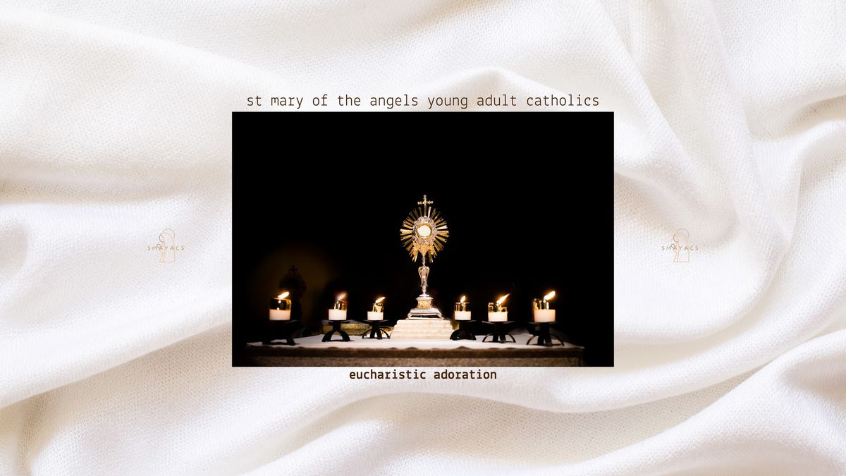 SMAYACS: Eucharistic Adoration