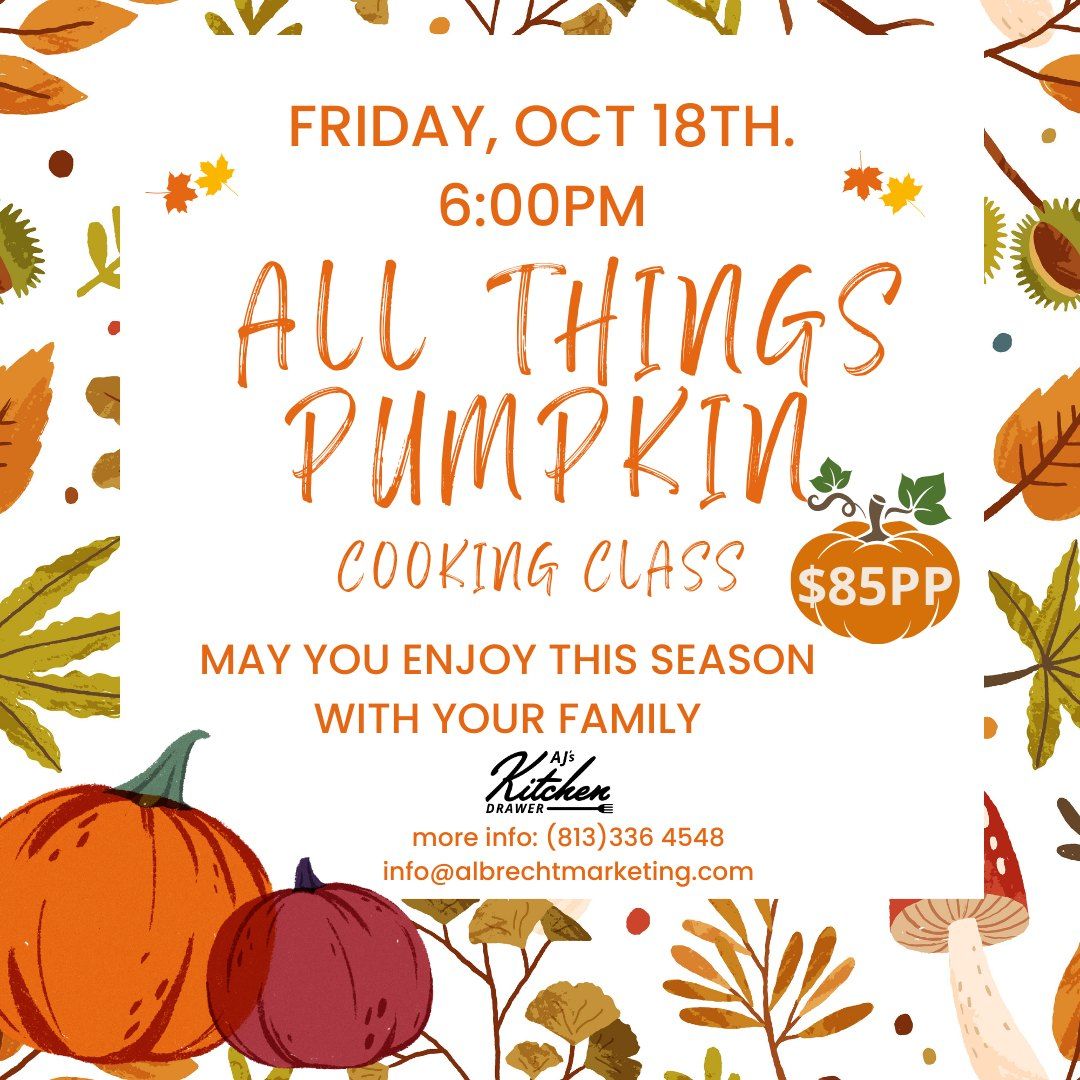 The CLASSIC ALL THINGS PUMPKIN \u2013 Friday, Oct 18th. 6:00PM