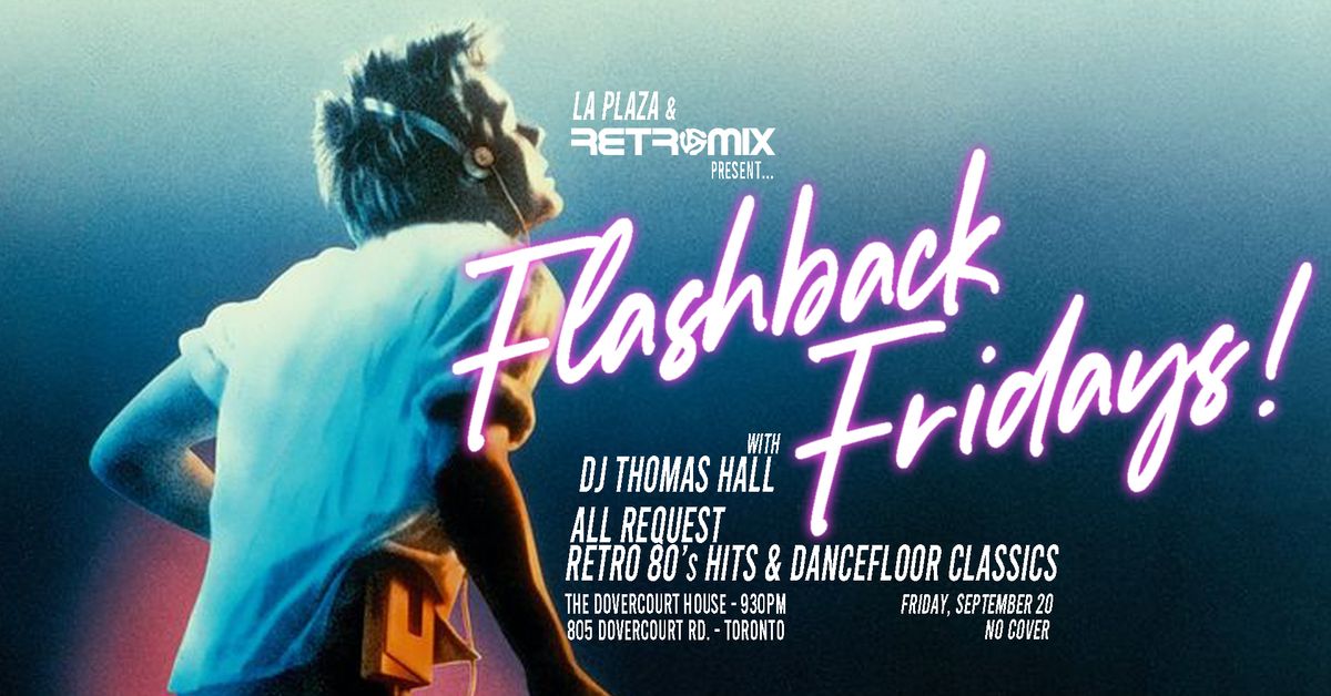 La Plaza Toronto & Retro Mix presents \u201cFlashback Fridays at The Dovercourt\u201d