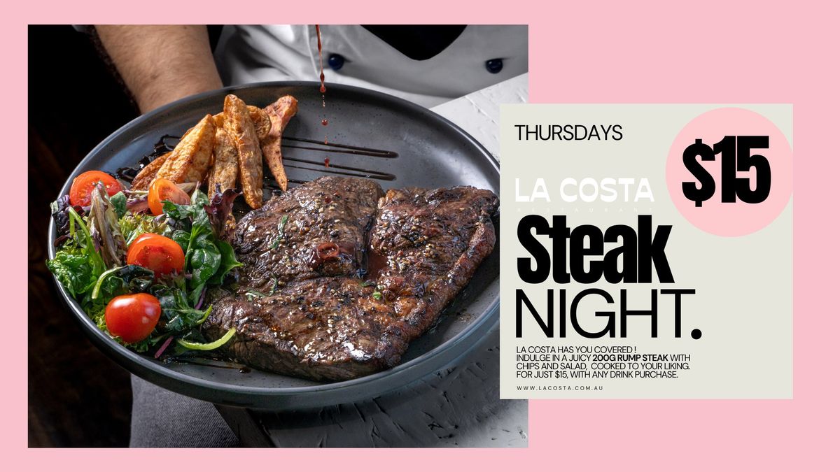 THURSDAY'S - $15 STEAK NIGHT - LA COSTA RESTAURANT & BAR