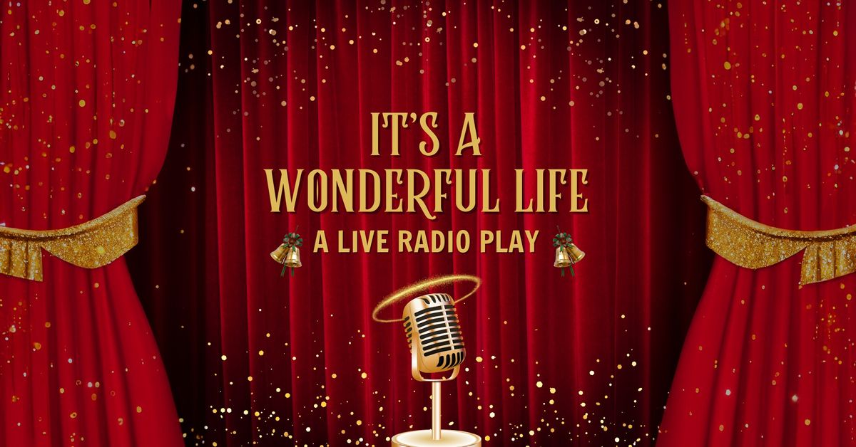 It\u2019s a Wonderful Life: A Live Radio Play presented by Cedar Street Theatre