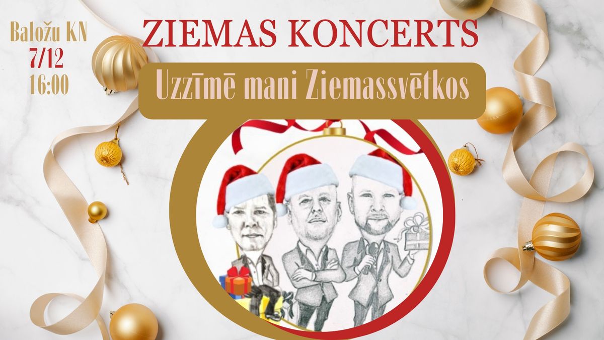 UZZ\u012aM\u0112 MANI ZIEMASSV\u0112TKOS|Normunds Zu\u0161s, Vitolds Gor\u0146evs, P\u0113teris C\u012brulis Ziemas koncerts