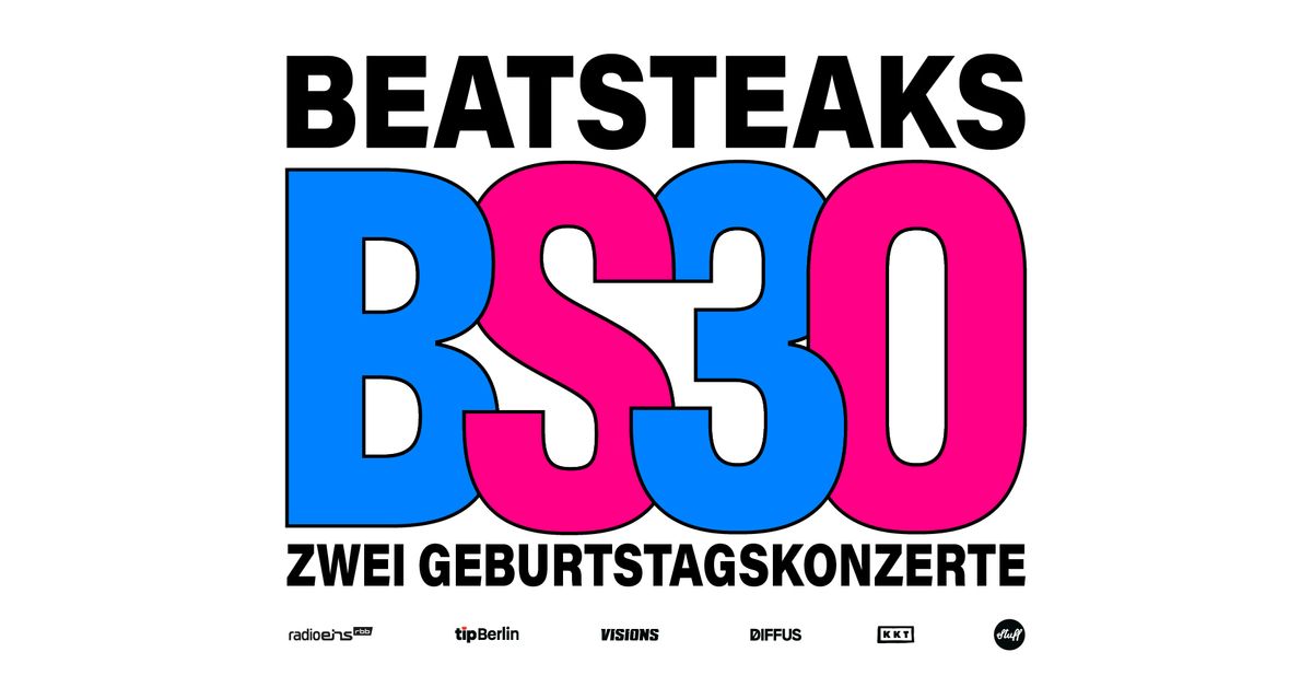 BEATSTEAKS | BS30: 30 Jahre Beatsteaks - Zwei Geburtstagskonzerte | Berlin, 14. Juni