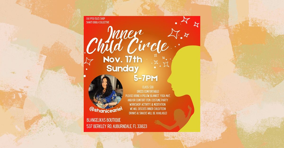 Inner Child Circle November Presented By: Calypso Isles