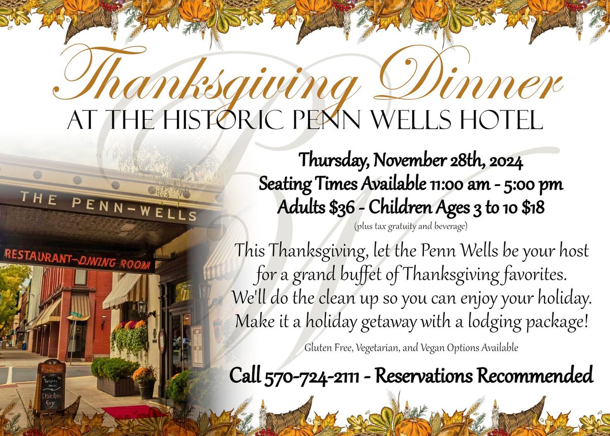 Thanksgiving Dinner - At the Historic Penn Wells Hotel