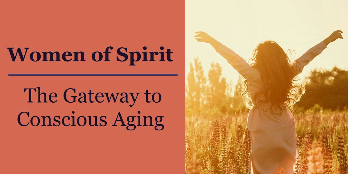 Women of Spirit: The Gateway to Conscious Aging