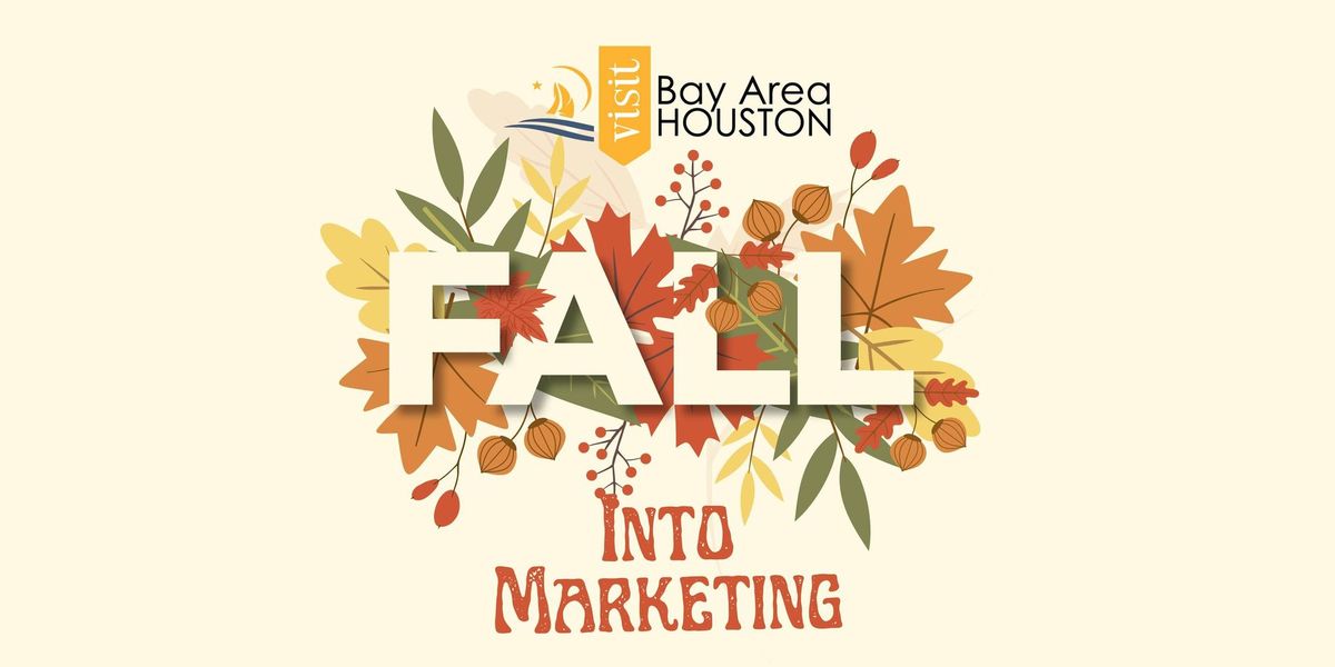 Fall into Marketing Conference - Hosted by Visit Bay Area Houston