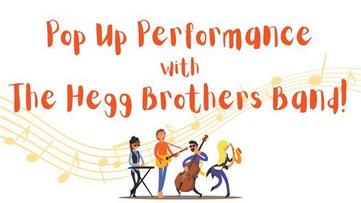 Pop Up Performance with The Hegg Brothers Band!