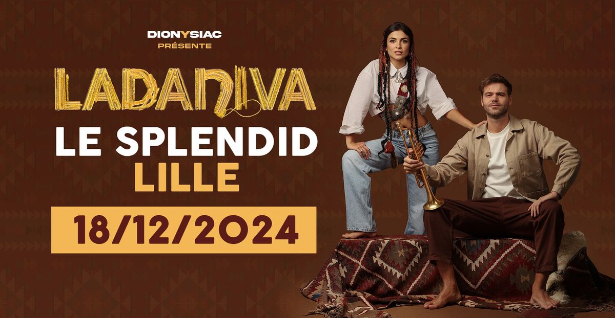 Ladaniva \u2022 Le Splendid, Lille 