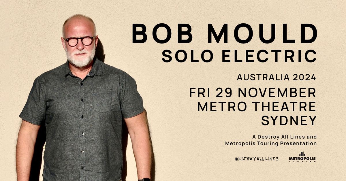 Bob Mould \/\/ Sydney \/\/ Solo Electric \/\/ Metro Theatre \/\/ 18+