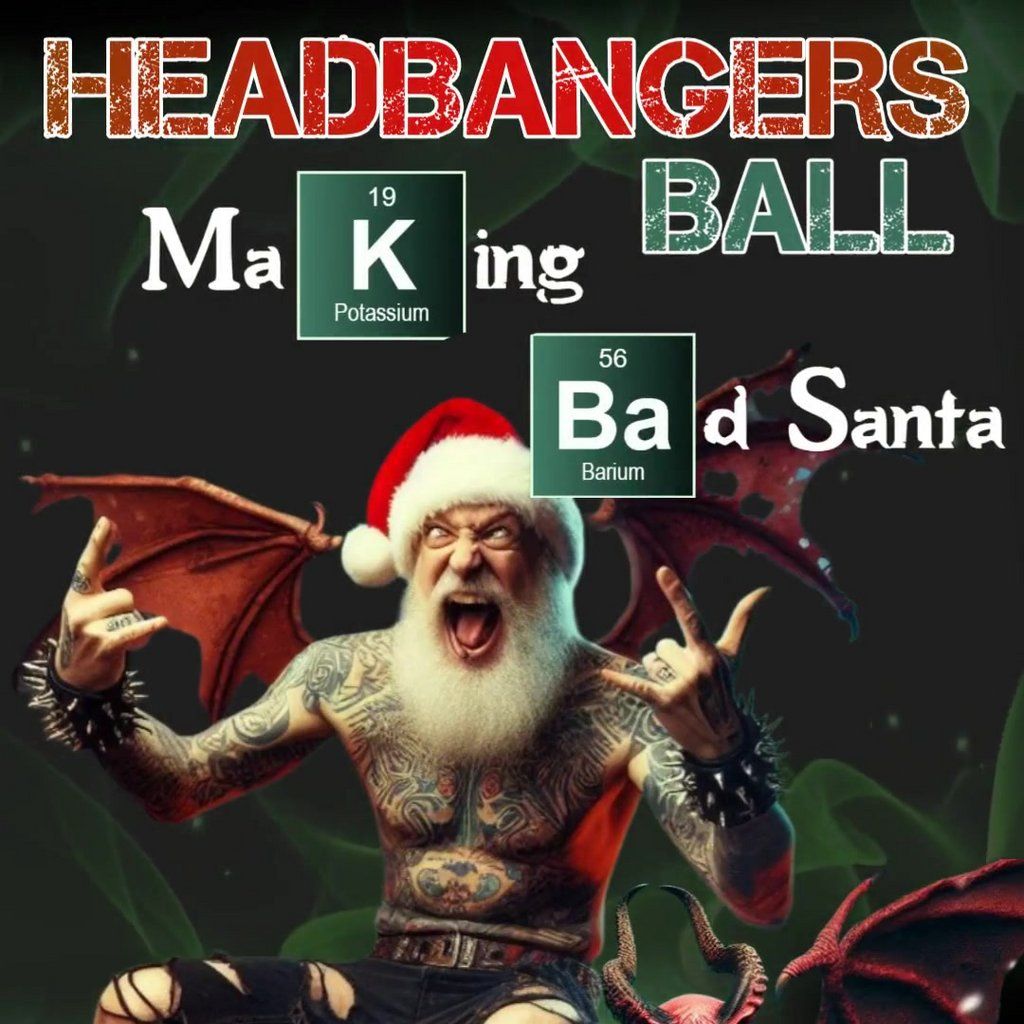 Headbangers Ball - Making Bad Santa