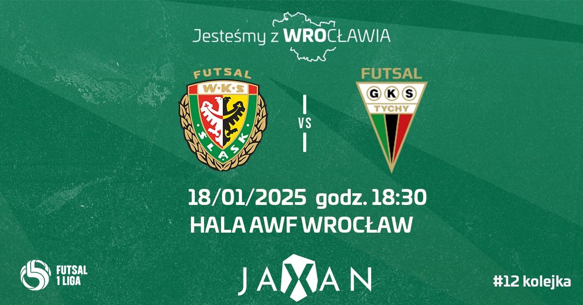 JAXAN WKS \u015al\u0105sk Wroc\u0142aw Futsal vs. GKS Futsal Tychy