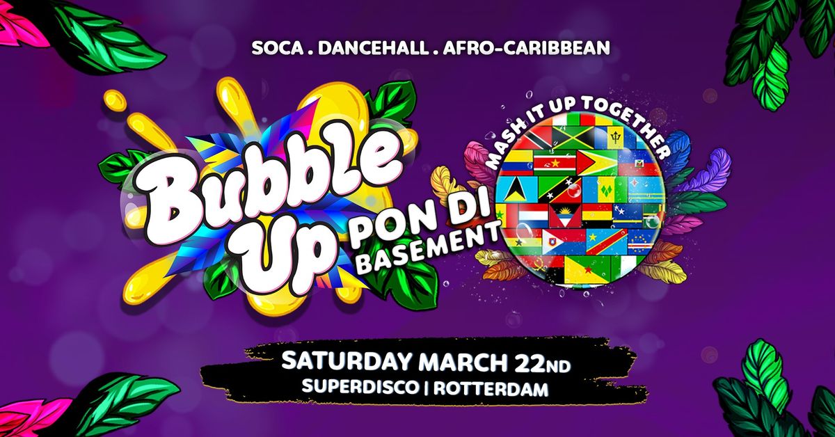 BubbleUp Pon Di Basement | Rep Your Flag | |Rotterdam