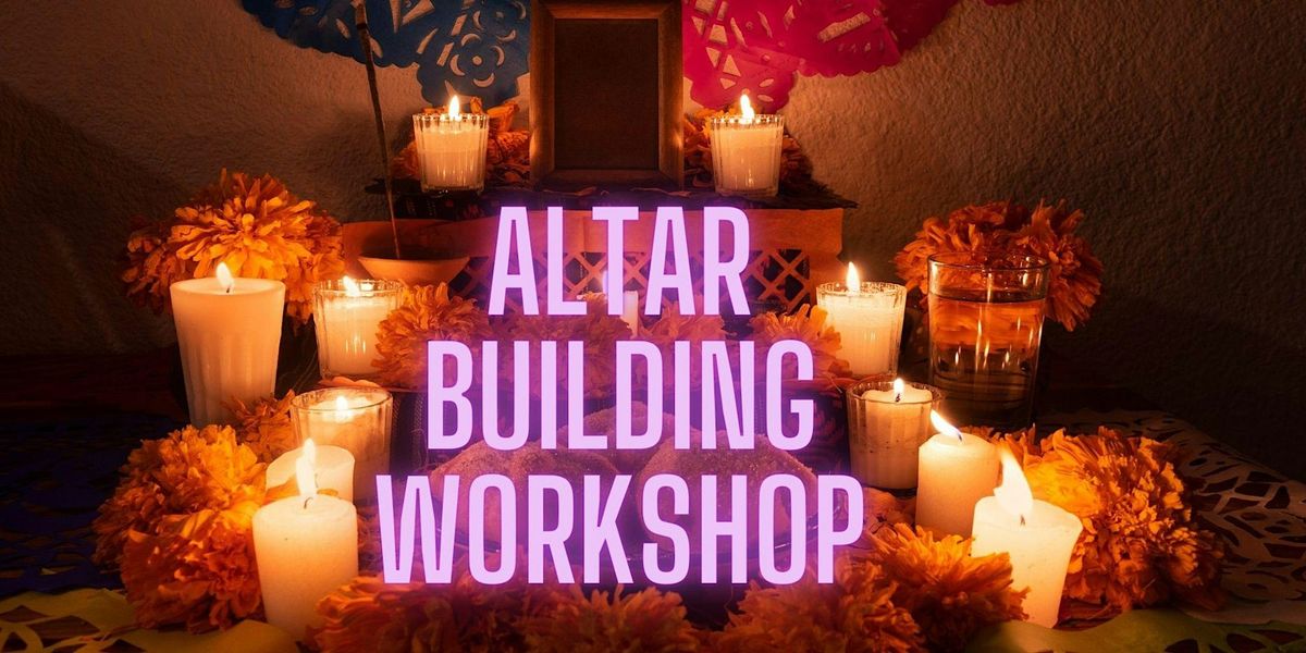 D\u00eda De Los Muertos Altar Building Workshop