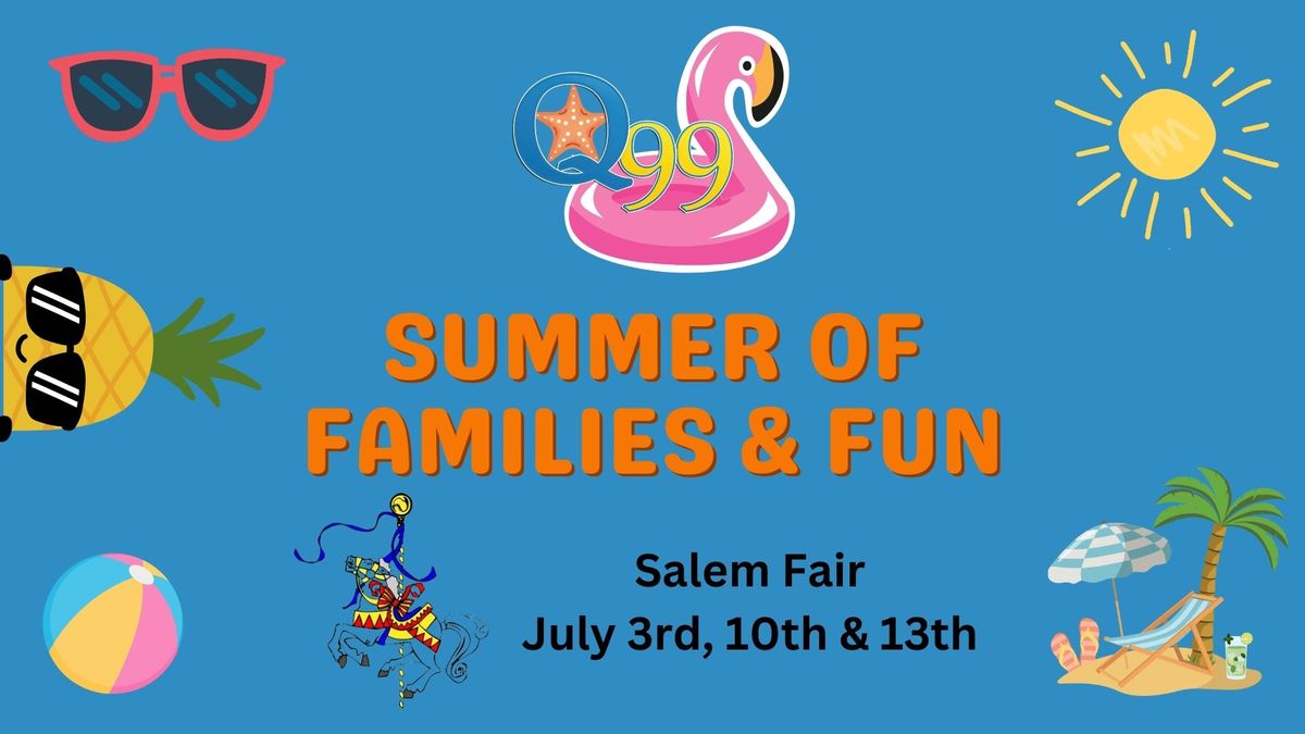 Q99's Summer Of Families & Fun with the Salem Fair