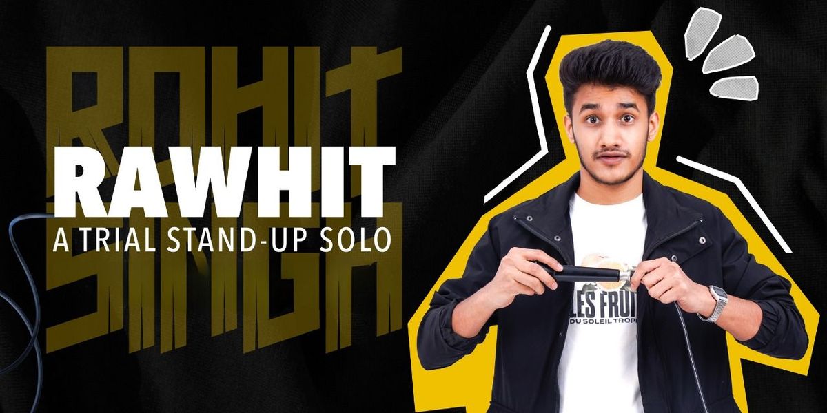 RAWHIT : A Trial Stand Up Solo by Rohit Singh