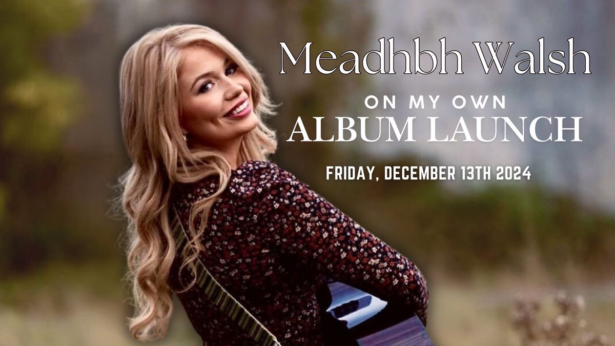 Meadhbh Walsh - On My Own - Album Launch