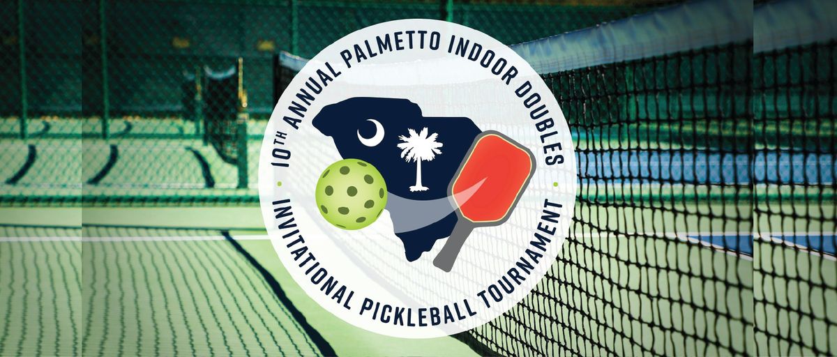 10th Annual Palmetto Indoor Doubles Invitational Pickleball Tournament