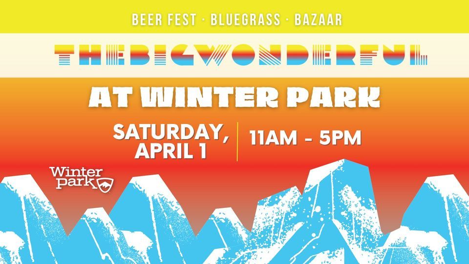 TheBigWonderful at Winter Park Resort April 1, Winter Park Resort