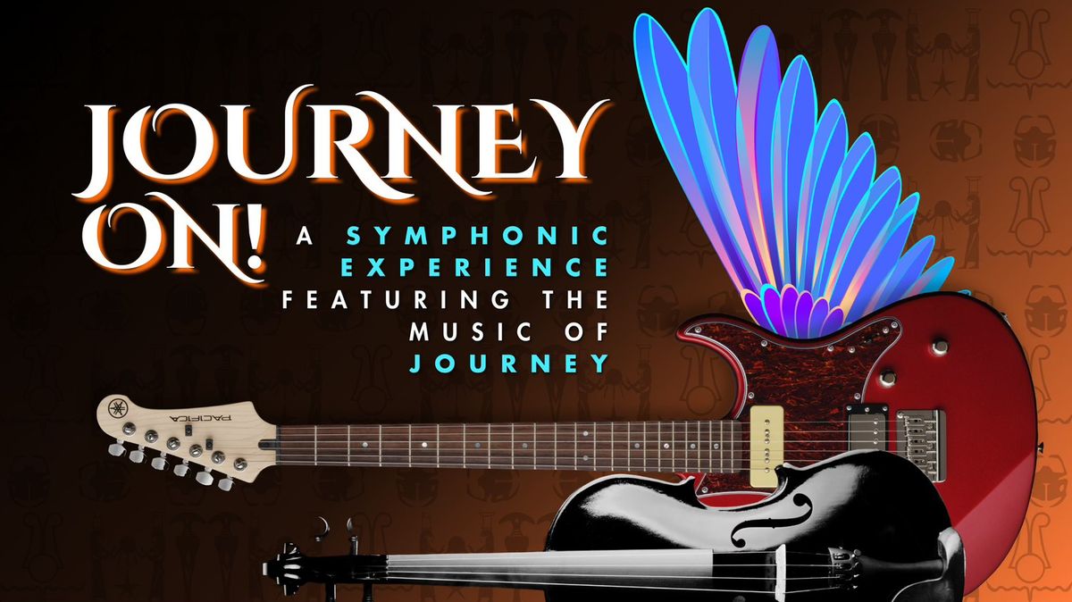 Journey On! A Symphonic Experience featuring the music of Journey 