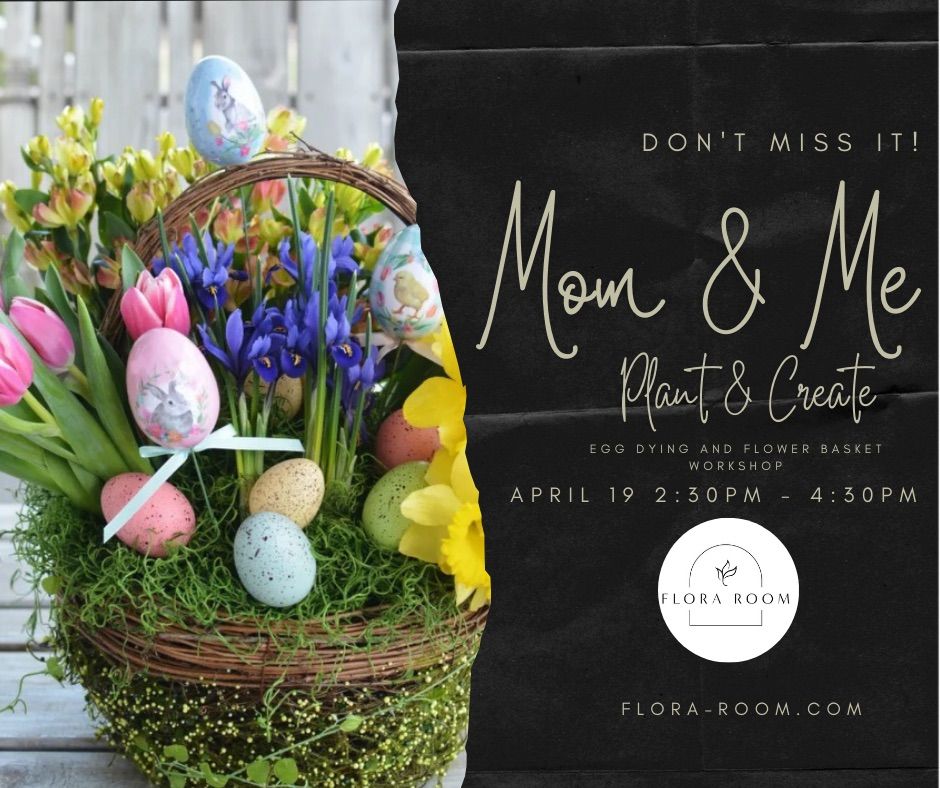 Mom and Me Plant & Create - Egg Dying and Flower Basket Workshop 