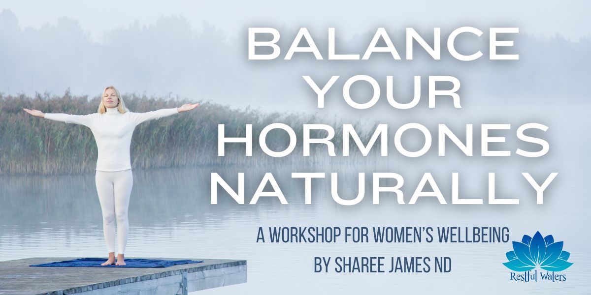 Balance Your Hormones Naturally - A workshop for women's wellbeing