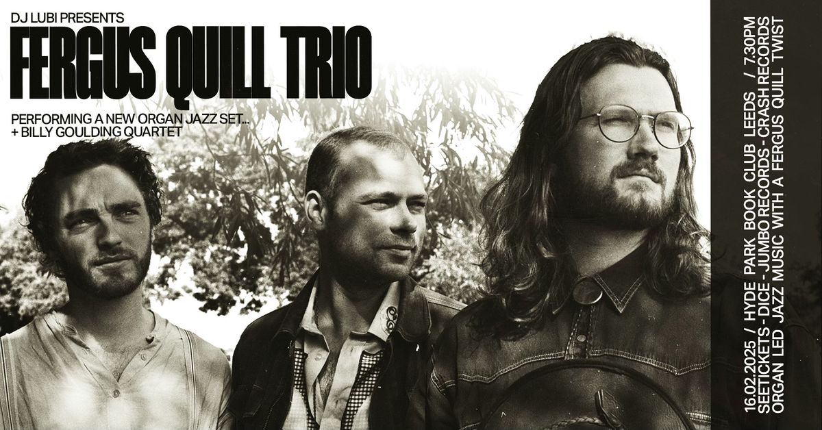 The Fergus Quill Trio (organ jazz set) + Billy Goulding Quartet \/ Hyde Park Book Club Leeds