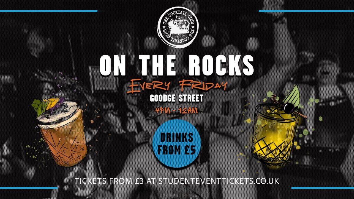 ON THE ROCKS FRIDAY 7TH NOVEMBER @ THE COCKTAIL CLUB GOODGE STREET