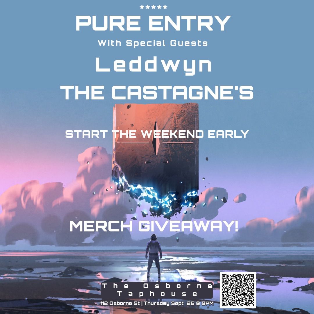 Pure Entry, Leddwyn, The Castagne\u2019s Live at Osborne Taphouse!