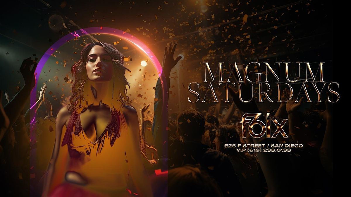 MAGNUM SATURDAYS AT F6IX | JUNE 13TH EVENT
