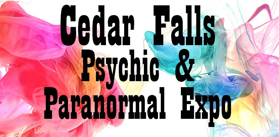 Cedar Falls Psychic & Paranormal Expo - 6th Annual 2025