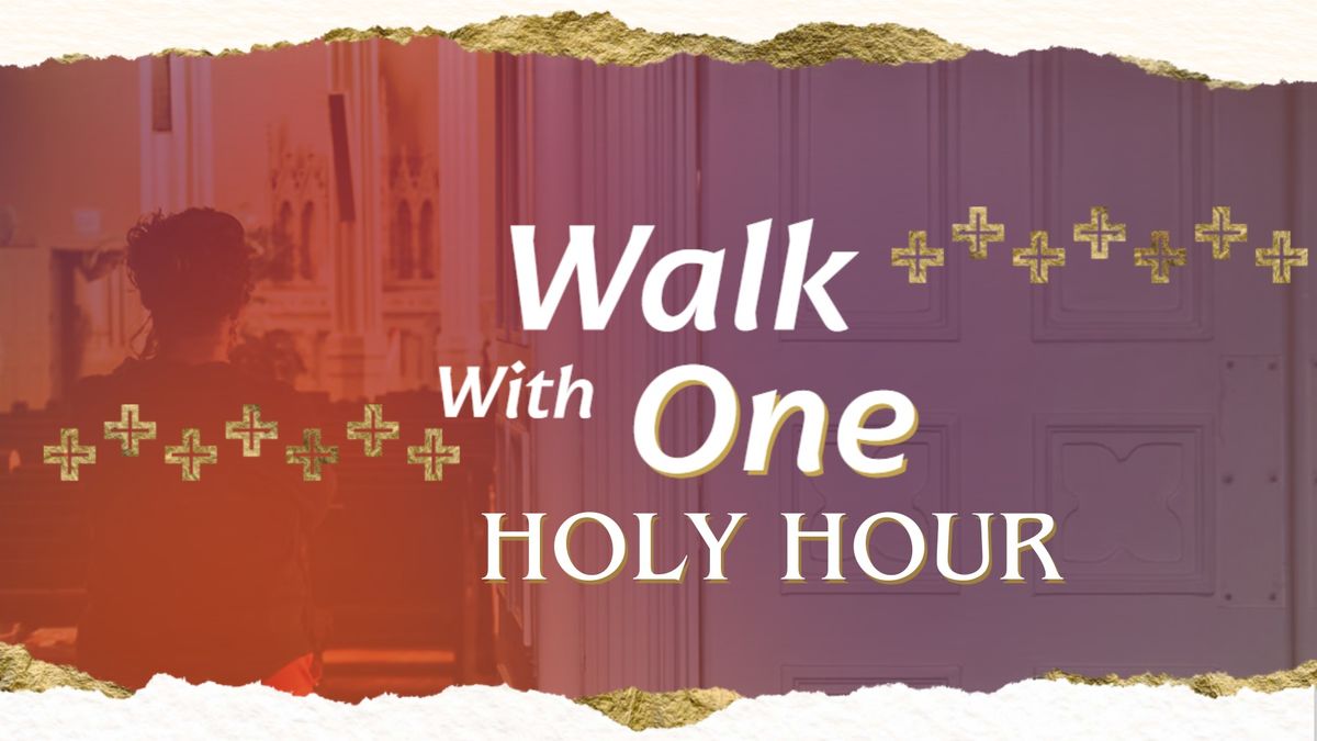 Walk with One Holy Hour