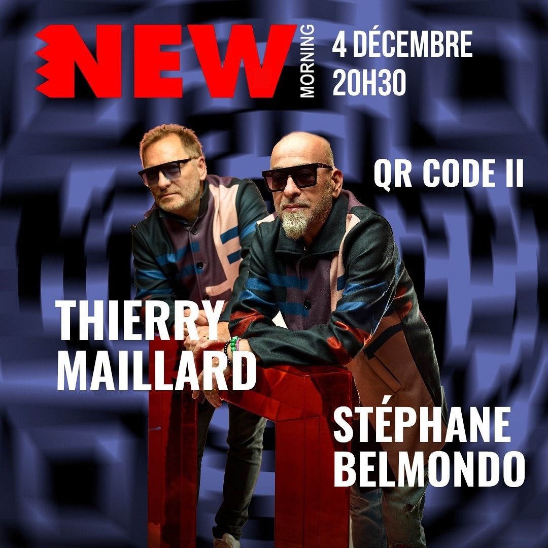 Sortie d'album QR Code II \/ Thierry Maillard \u2022 St\u00e9phane Belmondo \/ New Morning (Paris)