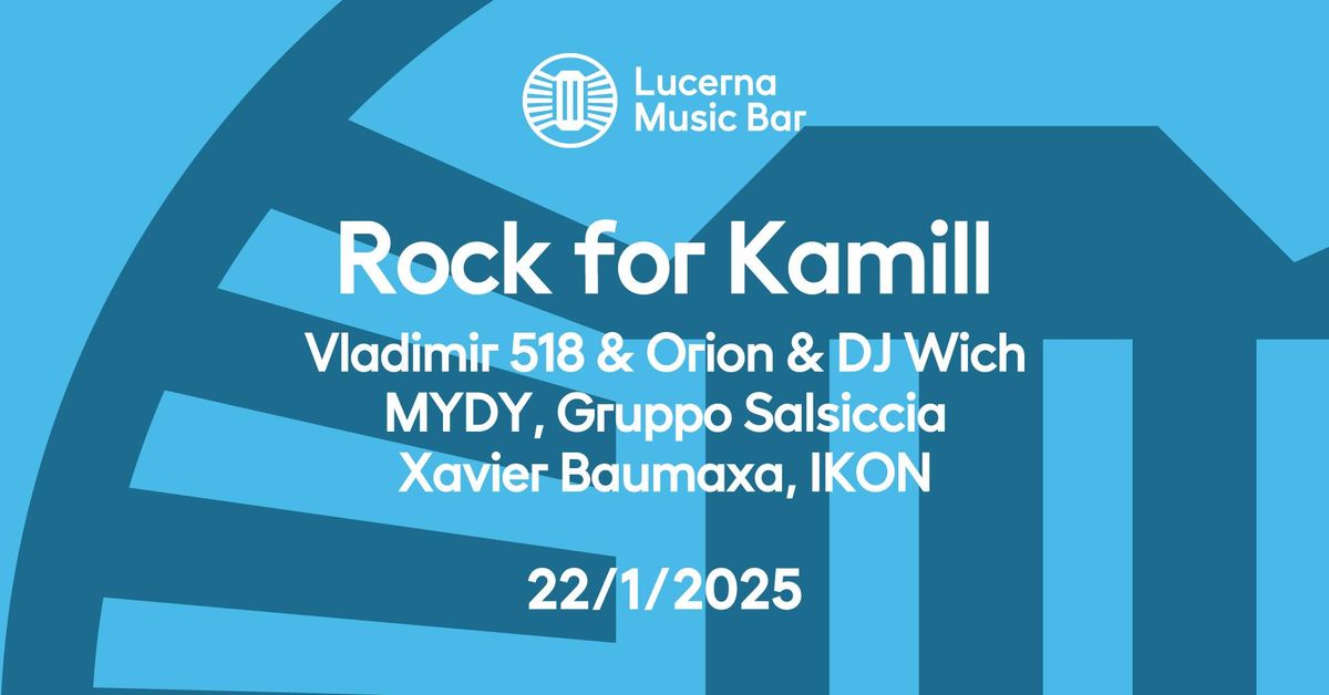 Rock for Kamill: Vladimir 518 & Orion & DJ Wich, MYDY, Gruppo Salsiccia, Xavier Baumaxa, IKON